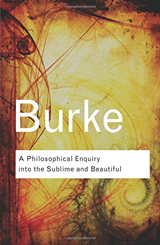 A Philosophical Enquiry Into the Sublime and Beautiful (Routledge Classics)