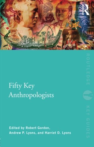 Fifty Key Anthropologists (Routledge Key Guides)