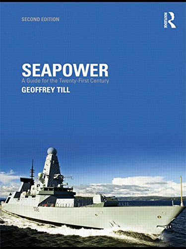 Seapower: A Guide for the Twenty-First Century (Cass Series: Naval Policy and History)