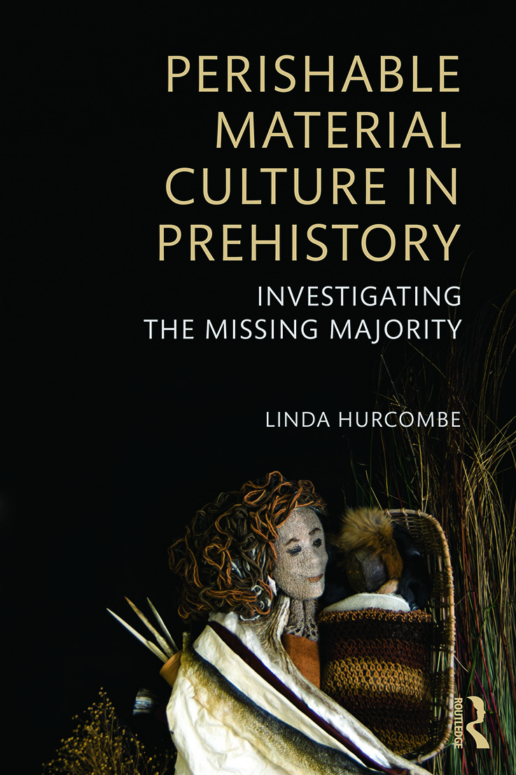 Perishable Material Culture in Prehistory: Investigating the Missing Majority