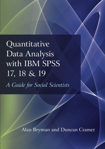 Quantitative Data Analysis with IBM SPSS 17, 18 & 19: A Guide for Social Scientists