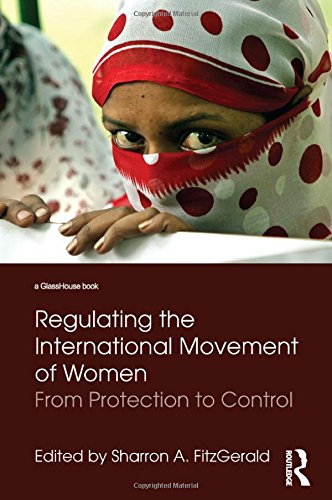 Regulating the International Movement of Women: From Protection to Control (Glasshouse Books)