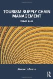 Tourism Supply Chain Management (Advances in Tourism)