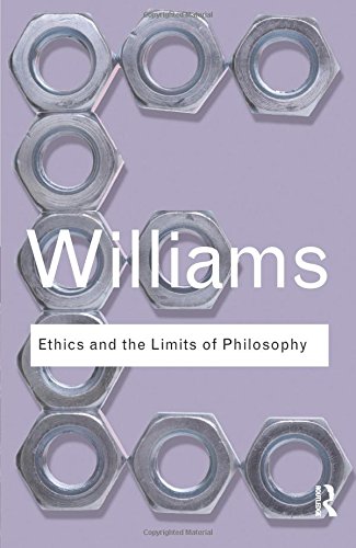 Ethics and the Limits of Philosophy (Routledge Classics)
