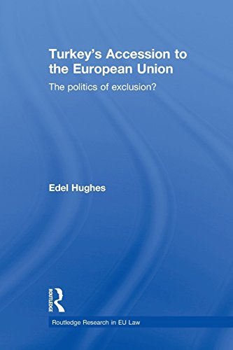 Turkey s Accession to the European Union: The Politics of Exclusion? (Routledge Research in Eu Law)