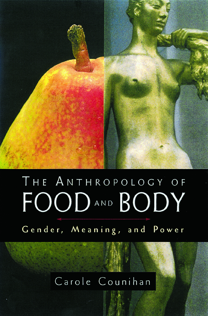 The Anthropology of Food and Body: Gender, Meaning and Power