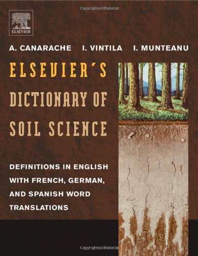 Elsevier s Dictionary of Soil Science: Definitions in English with French, German, and Spanish word translations