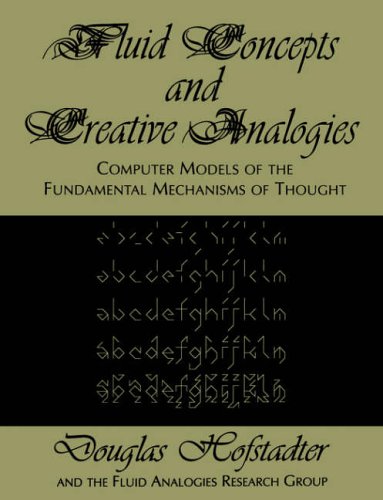 Fluid Concepts And Creative Analogies: Computer Models Of The Fundamental Mechanisms Of Thought