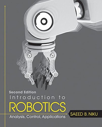 Introduction to Robotics: Analysis, Control, Applications