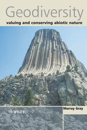 Geodiversity: Valuing and Conserving Abiotic Nature