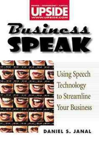 Business Speak: Using Speech Technology to Streamline Your Business (Upside)