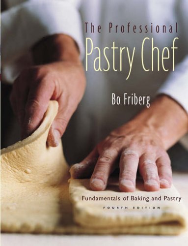 The Professional Pastry Chef: Fundamentals of Baking and Pastry