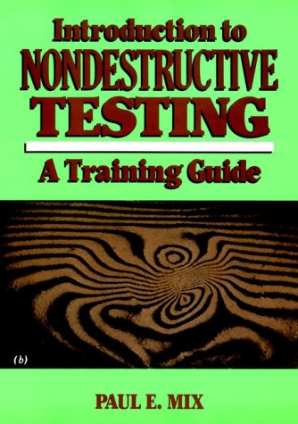 Introduction to Nondestructive Testing: A Training Guide