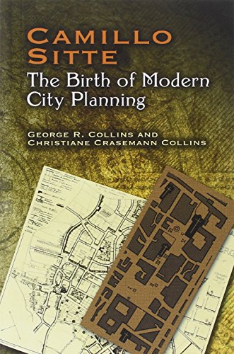 Camillo Sitte: The Birth of Modern City Planning: With a Translation of the 1889 Austrian Edition of His City Planning According to Artistic Principles (Dover Architecture)