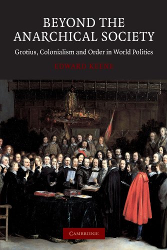Beyond the Anarchical Society: Grotius, Colonialism and Order in World Politics (LSE Monographs in International Studies)