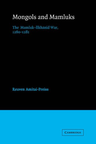 Mongols and Mamluks: The Mamluk-Ilkhanid War, 1260-1281 (Cambridge Studies in Islamic Civilization)
