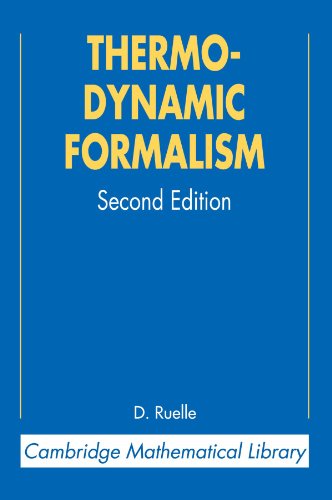 Thermodynamic Formalism Second Edition: The Mathematical Structures of Equilibrium Statistical Mechanics: The Mathematical Structure of Equilibrium ... Mechanics (Cambridge Mathematical Library)