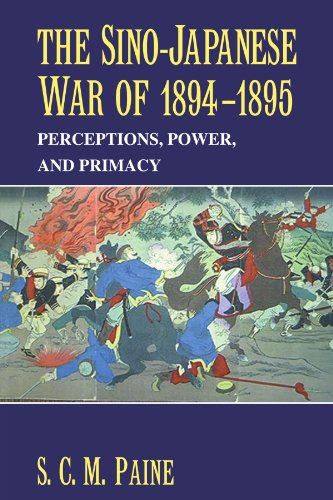 The Sino-Japanese War of 1894-1895: Perceptions, Power, and Primacy