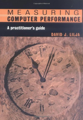 Measuring Computer Performance: A Practitioner s Guide