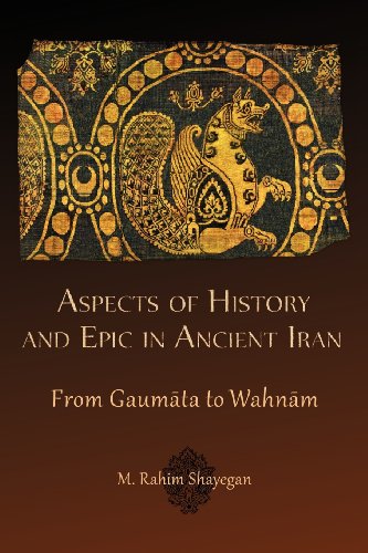 Aspects of History and Epic in Ancient Iran (Hellenic Studies Series)