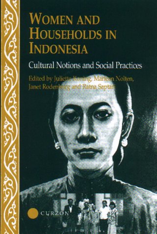 Women and Households in Indonesia: Cultural Notions and Social Practices: Cultural Notions and Social Practices in Indonesia (NIAS Studies in Asian Topics)