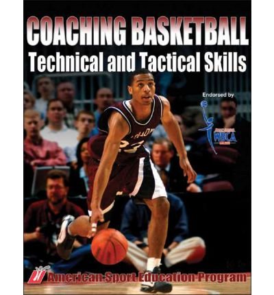 Coaching Basketball: Technical and Tactical Skills (Technical and Tactical Skills Series)