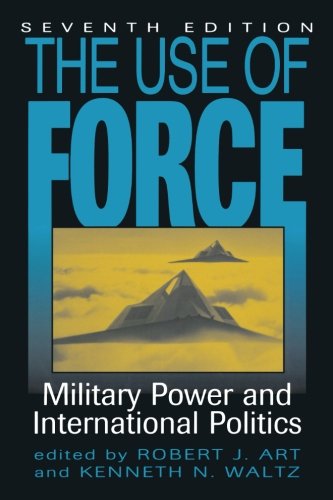 The Use of Force: Military Power and International Politics, Seventh Edition