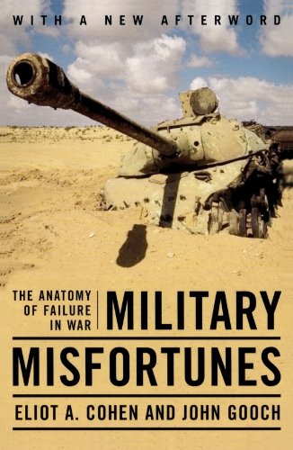 Military Misfortunes: The Anatomy of Failure in War