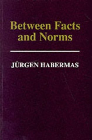 Between Facts and Norms: Contributions to a Discourse Theory of Law and Democracy