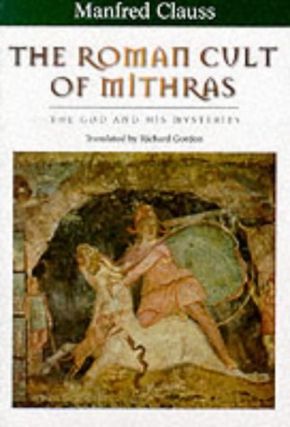 The Roman Cult of Mithras: The God and His Mysteries