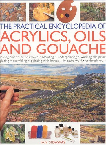 The Practical Encyclopedia of Acrylics, Oils and Gouache