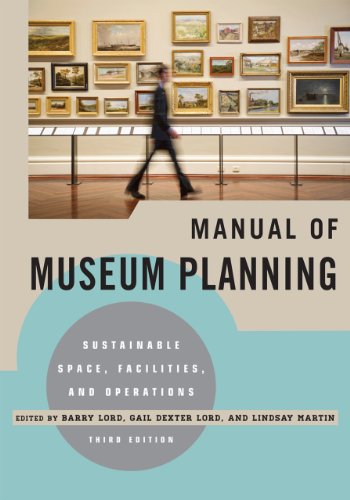 The Manual of Museum Planning: Sustainable Space, Facilities, and Operations