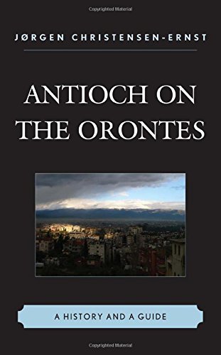 Antioch on the Orontes: A History and a Guide