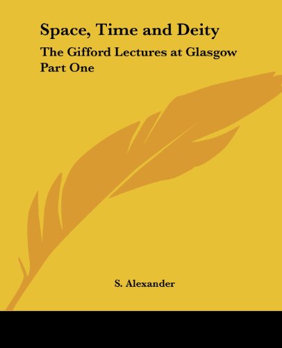 Space, Time and Deity: pt.1: The Gifford Lectures at Glasgow