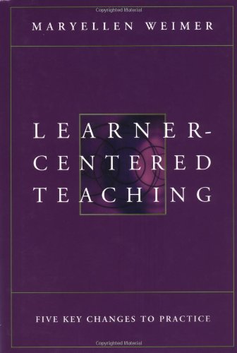 Learner-centered Teaching: Five Key Changes to Practice (Jossey-Bass Higher and Adult Education Series)