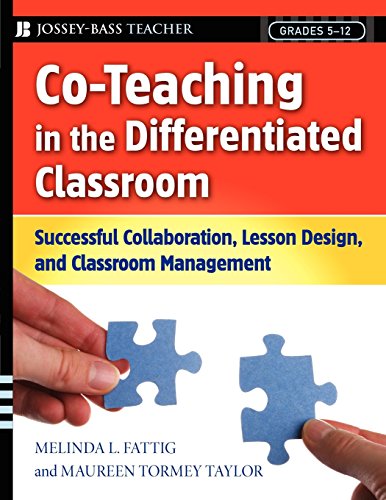 Co Teaching in the Differentiated Classroom: Successful Collaboration, Lesson Design, and Classroom Management, Grades 5-12