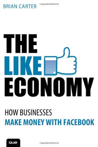 The Like Economy: How Businesses Make Money With Facebook