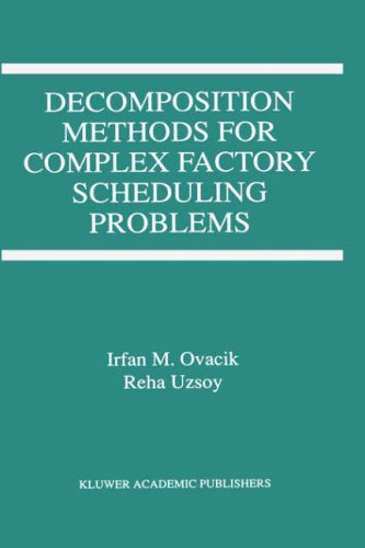 Decomposition Methods for Complex Factory Scheduling Problems