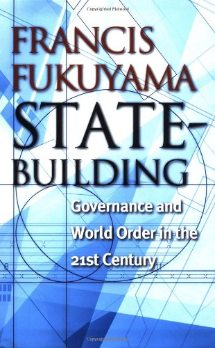 State-Building: Governance and World Order in the 21st Century (Messenger Lectures)