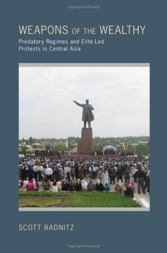Weapons of the Wealthy: Predatory Regimes and Elite-LED Protests in Central Asia
