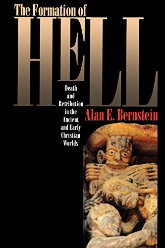 The Formation of Hell: Death and Retribution in the Ancient and Early Christian Worlds