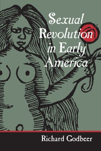 Sexual Revolution in Early America (Gender Relations in the American Experience)