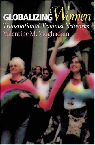 Globalizing Women: Transnational Feminist Networks (Themes in Global Social Change)