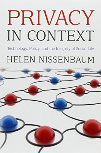 Privacy in Context: Technology, Policy, and the Integrity of Social Life