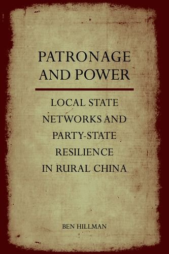 Patronage and Power: Local State Networks and Party-State Resilience in Rural China