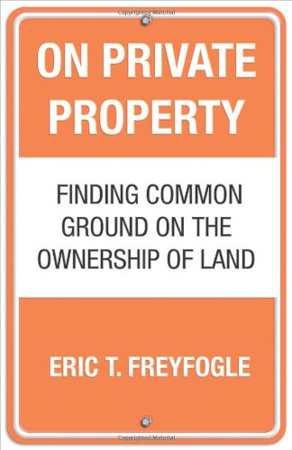 On Private Property: Finding Common Ground on the Ownership of Land