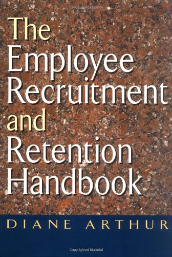 The Employee Recruitment and Retention Handbook