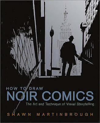 How to Draw Noir Comics: The Art and Technique of Visual Storytelling
