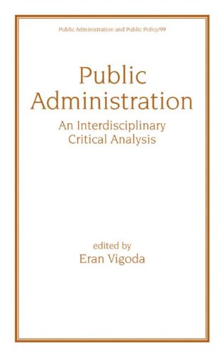 Public Administration: An Interdisciplinary Critical Analysis (Public Administration and Public Policy)