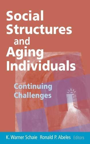 Social Structures and Aging Individuals: Continuing Challenges (Societal Impact on Aging Series)